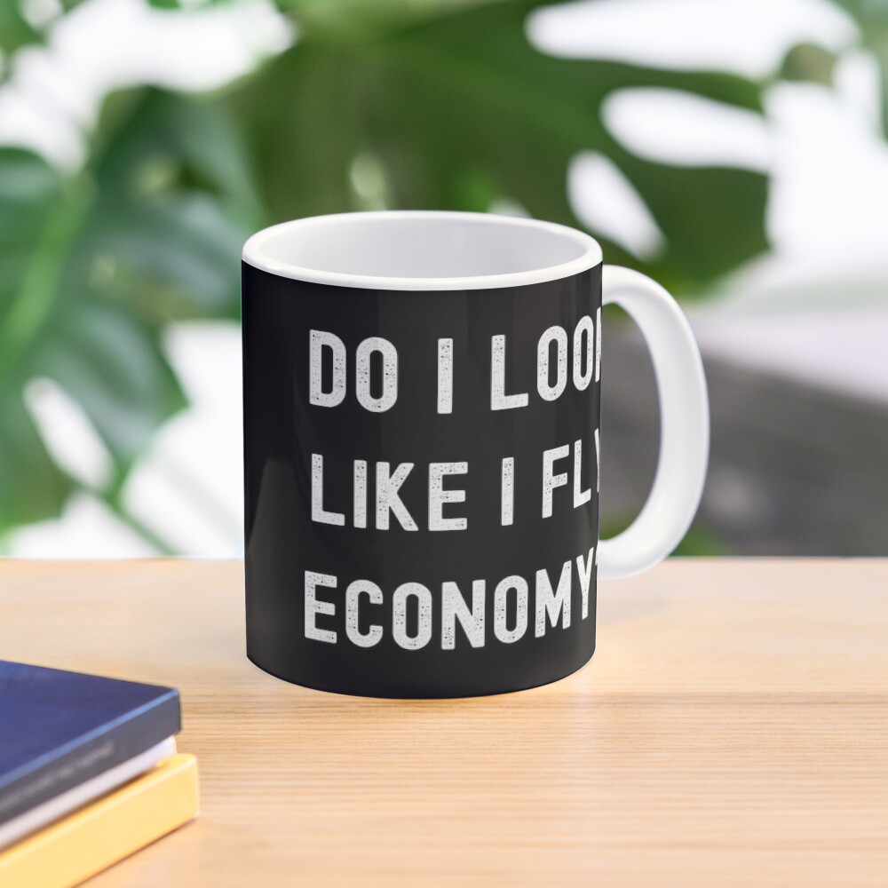 Do I Look Like I Fly Economy F – Coffee Tea Like Bewertung und Preis